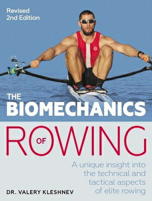 Biomechanics of Rowing: A Unique Insight Into the Technical and Tactical Aspects of Elite Rowing