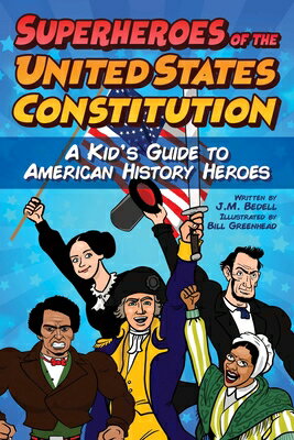 Superheroes of the United States Constitution: A Kid's Guide to American History Heroes SUPERHEROES OF THE US CONSTITU 