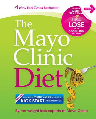 The Mayo Clinic Diet MAYO CLINIC DIET [ By the Weight-Loss Experts at Mayo Clini ]