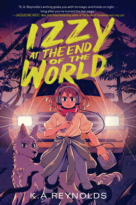 Izzy at the End of the World IZZY AT THE END OF THE WORLD [ K. A. Reynolds ]