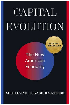 Capital Evolution: The New American Economy CAPITAL EVOLUTION [ Seth Levine ]