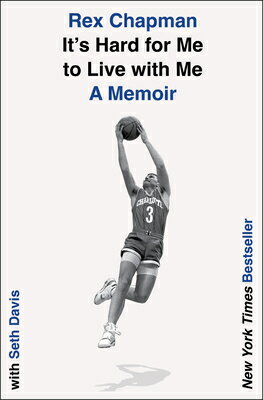 It's Hard for Me to Live with Me: A Memoir ITS HARD FOR ME TO LIVE W/ME [ Rex Chapman ]