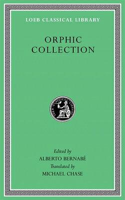Orphic Collection ORPHIC COLL （Loeb Classical Library） 