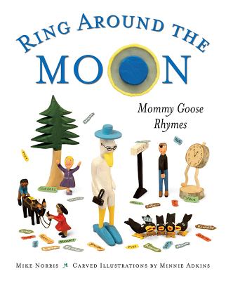 Ring Around the Moon: Mommy Goose Rhymes RING AROUND THE MOON [ Mike Norris ]