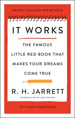 It Works: The Complete Original Edition: The Famous Little Red Book That Makes Your Dreams Come True IT WORKS THE COMP ORIGINAL /E （Simple Success Guides） [ R. H. Jarrett ]