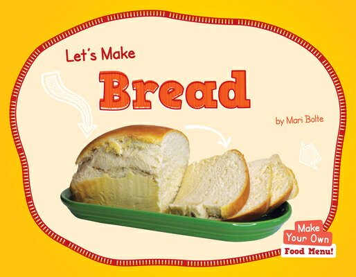 Let's Make Bread LETS MAKE BREAD （Make Your Own: Food Menu） 