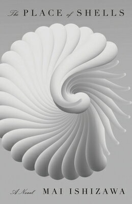 The Place of Shells PLACE OF SHELLS Mai Ishizawa