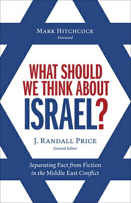 What Should We Think about Israel?: Separating Fact from Fiction in the Middle East Conflict WHAT SHOULD WE THINK ABT ISRAE 