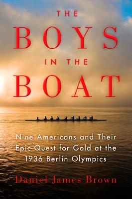 The Boys in the Boat: Nine Americans and Their Epic Quest for Gold at the 1936 Berlin Olympics BOYS IN THE BOAT -LP [ Daniel James Brown ]