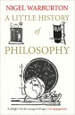 A Little History of Philosophy LITTLE HIST OF PHILOSOPHY （Little Histories） Nigel Warburton