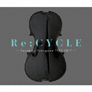 Re;CYCLE -Tadahiko Yokogawa 1997〜2017-