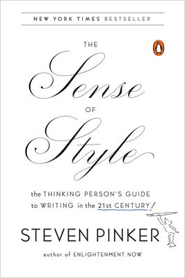 The Sense of Style: The Thinking Person's Guide to Writing in the 21st Century SENSE OF STYLE [ Steven Pinker ]