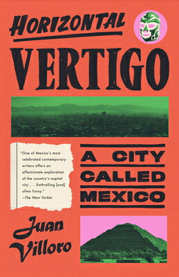 Horizontal Vertigo: A City Called Mexico HORIZONTAL VERTIGO [ Juan Villoro ]