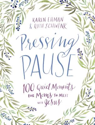 Pressing Pause: 100 Quiet Moments for Moms to Meet with Jesus - 100 Daily Devotions Encourage Your H PRESSING PAUSE （Pressing Pause） [ Karen Ehman ]