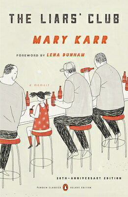 The Liars' Club: A Memoir LIARS CLUB DLX/E 20/E （Penguin Classics Deluxe Edition） [ Mary Karr ]