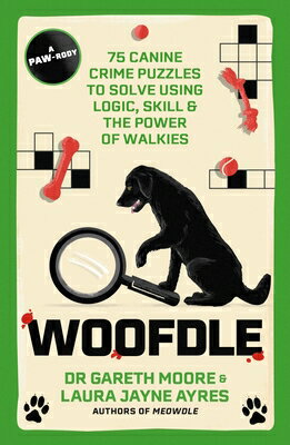 Woofdle: 75 Canine Crime Puzzles to Solve Using Logic, Skill & the Power of Walkies WOOFDLE [ Gareth Moore ]