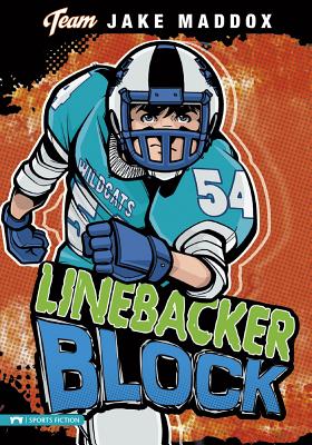 Jake Maddox: Linebacker Block JAKE MADDOX LINEBACKER BLOCK （Team Jake Maddox Sports Stories） 