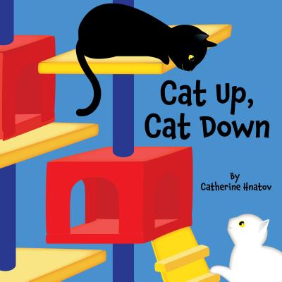 Cat Up, Cat Down CAT UP CAT DOWN [ Catherine Hnatov ]
