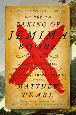The Taking of Jemima Boone: Colonial Settlers, Tribal Nations, and the Kidnap That Shaped America TAKING OF JEMIMA BOONE [ Matthew Pearl ]