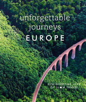 Unforgettable Journeys Europe: Discover the Joys of Slow Travel