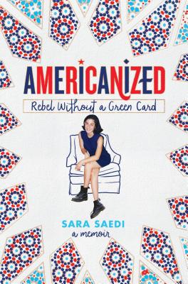 Americanized: Rebel Without a Green Card AMER REBEL W/O A GREEN CARD [ Sara Saedi ]