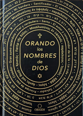 Orando Los Nombres de Dios / Praying the Names of God SPA-ORANDO LOS NOMBRES DE DIOS [ Origen ]