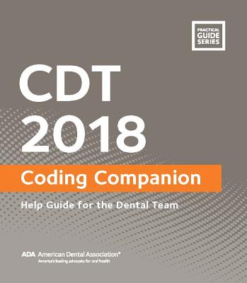 Cdt 2018 Coding Companion: Help Guide for the Dental Team CDT 2018 CODING COMPANION 15/E [ American Dental Association ]