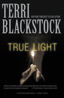 True Light: Christian Thriller Where Survival Is Only the Beginning 3 TRUE LIGHT （Restoration Novel） [ Terri Blackstock ]