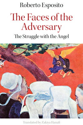 The Faces of the Adversary: The Enigma of Jacob and the Angel FACES OF THE ADVERSARY [ Roberto Esposito ]
