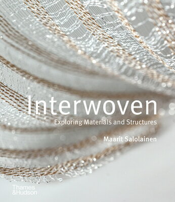 Interwoven: Exploring Materials and Structures INTERWOVEN [ Maarit Salolainen ]