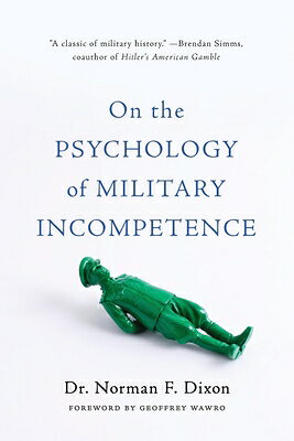 On the Psychology of Military Incompetence ON THE PSYCHOLOGY OF MILITARY 