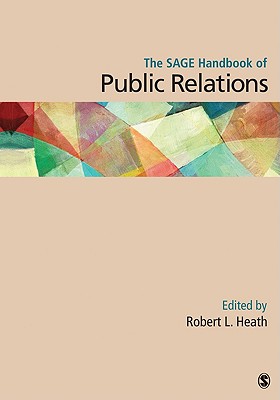 The Sage Handbook of Public Relations SAGE HANDBK OF PUBLIC RELATION [ Robert L. Heath ]