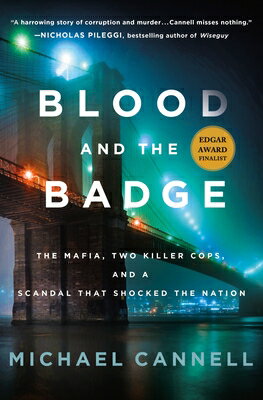 Blood and the Badge: The Mafia, Two Killer Cops, and a Scandal That Shocked the Nation BLOOD & THE BADGE [ Michael Cannell ]