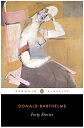 Forty Stories 40 STORIES （Penguin Classics） Donald Barthelme