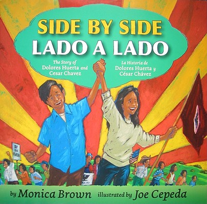 Side by Side/Lado a Lado: The Story of Dolores Huerta and Cesar Chavez/La Historia de Dolores Huerta SPA-SIDE BY SIDE/LADO A LADO [ Monica Brown ]
