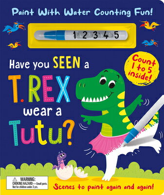Have You Seen a T. Rex Wear a Tutu? - Paint with Water Counting Fun! HAVE YOU SEEN A T REX WEAR A T （Paint Me） [ Zach Rosenthal ]