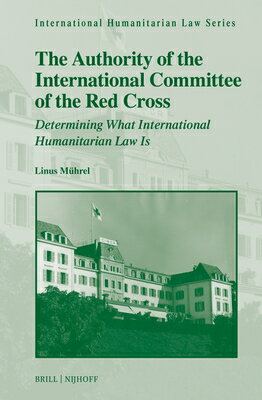 The Authority of the International Committee of the Red Cross: Determining What International Humani