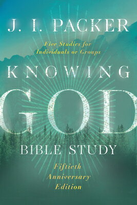 Knowing God Bible Study KNOWING GOD BIBLE STUDY SPECIA （IVP Signature Bible Studies） J. I. Packer