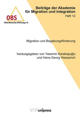 Migration Und Begabungsforderung GER-MIGRATION UND BEGABUNGSFOR （Beitrage Der Akademie Fur Migration Und Integration） 