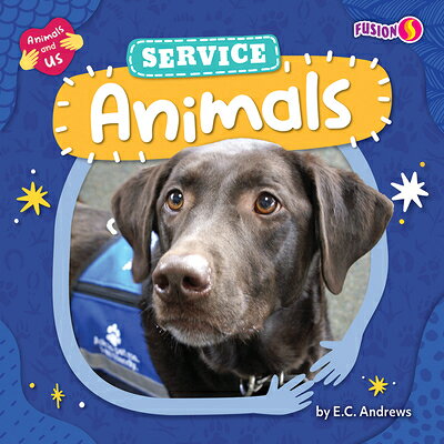 Service Animals SERVICE ANIMALS （Animals and Us） [ E. C. Andrews ]
