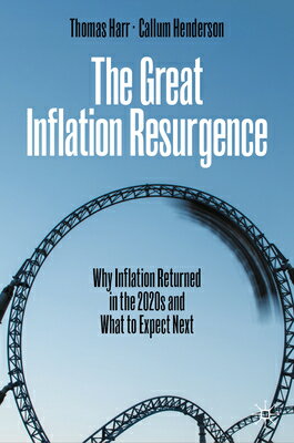 The Great Inflation Resurgence: Why Inflation Returned in the 2020s and What to Expect Next GRT INFLATION RESURGENCE 2024/ [ Thomas Harr ]