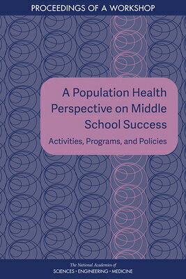 A Population Health Perspective on Middle School Success: Activities, Programs, and Policies: Procee
