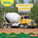 Concrete Mixers: A First Look CONCRETE MIXERS (Read about Construction Vehicles ...