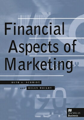 Financial Aspects of Marketing FINANCIAL ASPECTS OF MARKETING （MacMillan Business） [ Ruth A. Schmidt ]