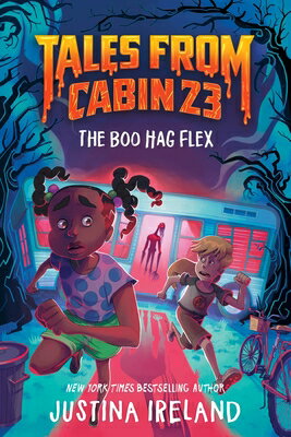 Tales from Cabin 23: The Boo Hag Flex TALES FROM CABIN 23 THE BOO HA （Tales from Cabin 23） [ Justina Ireland ]