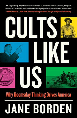 Cults Like Us: Why Doomsday Thinking Drives America
