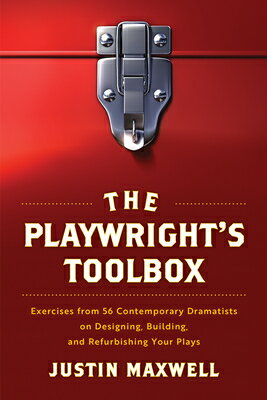 The Playwright's Toolbox: Exercises from 56 Contemporary Dramatists on Designing, Building, and Refu