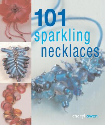 101 Sparkling Necklaces 101 SPARKLING NECKLACES [ Cheryl Owen ]
