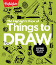 The Highlights Book of Things to Draw HIGHLIGHTS BK OF THINGS TO DRA （Highlights Books of Doing） Highlights