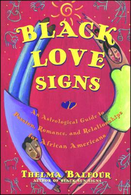 In a perfect follow-up to her popular "Black Sun Signs", astrologer Thelma Balfour presents a light-hearted and illuminating look at African-American relationships, love, and sex under the stars.